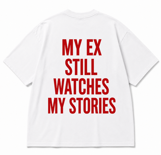 T-shirt Blanc Oversize « My Ex Still Watches My Stories »