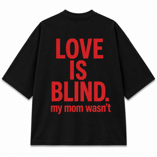T-shirt Noir Oversize « LOVE IS BLIND. my mom wasn’t »
